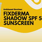 Fixderma Shadow Sunscreen SPF 50 Review – Best Sunscreen for Dry Skin?